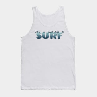 It’s a good day to surf Tank Top